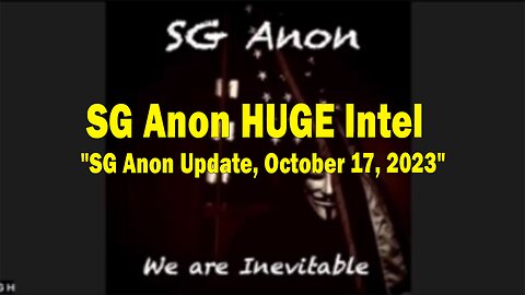 SG Anon HUGE Intel: "SG Anon Update, October 17, 2023"