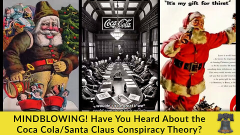 MINDBLOWING! Have You Heard About the Coca Cola/Santa Claus Conspiracy Theory?