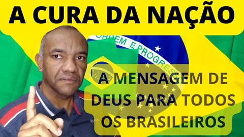 A CURA DA NAÇÃO -- MENSAGEM DE DEUS PARA OS BRASILEIROS. #deussaraessanação #oremospelobrasil