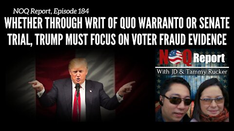 Whether through writ of quo warranto or Senate trial, Trump MUST focus on voter fraud evidence