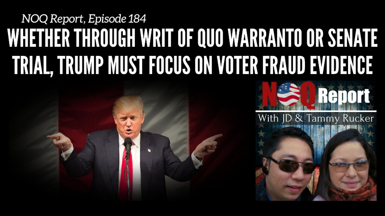 Whether through writ of quo warranto or Senate trial, Trump MUST focus on voter fraud evidence