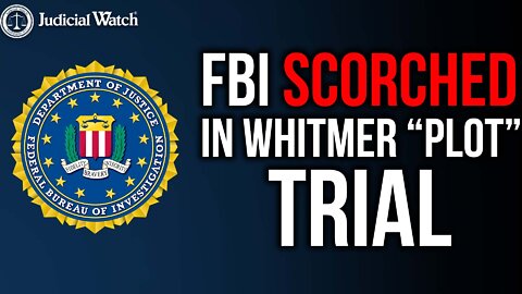 CORRUPTION: FBI Scorched In Whitmer “Plot” Trial
