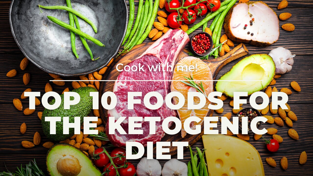 Top 10 Foods for the Ketogenic Diet