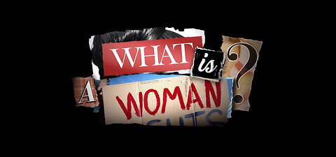 Documentary - What is a Woman?