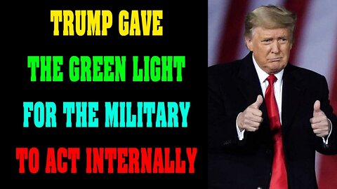 WHITE HAT INTEL TRUMP GAVE THE GREEN LIGHT FOR THE MILITARY TO ACT INTERNALLY !!!