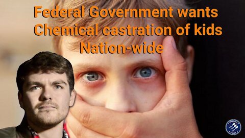 Nick Fuentes || Feds want to chemically castrate kids Nation-wide