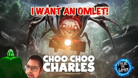 I WANT AN OMLET!! | CHOO CHOO CHARLES