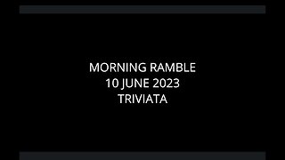 Morning Ramble - 20230610 - Triviata