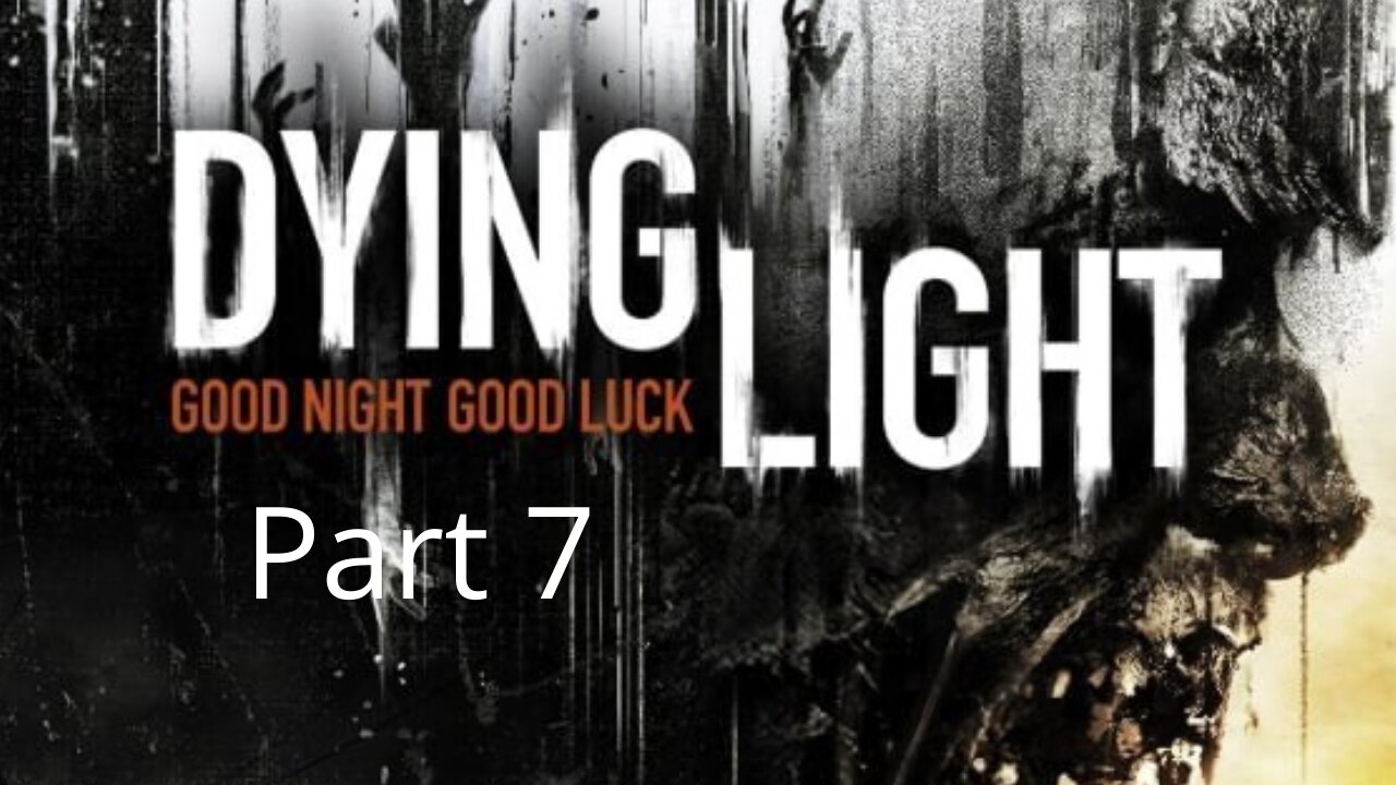 Dying Light Gameplay Walkthrough Part 7