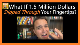 What If 1.5 Million Dollars Slipped Through Your Fingertips? 💰