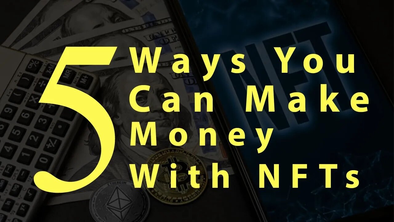 5 Ways You Can Make Money With NFTs