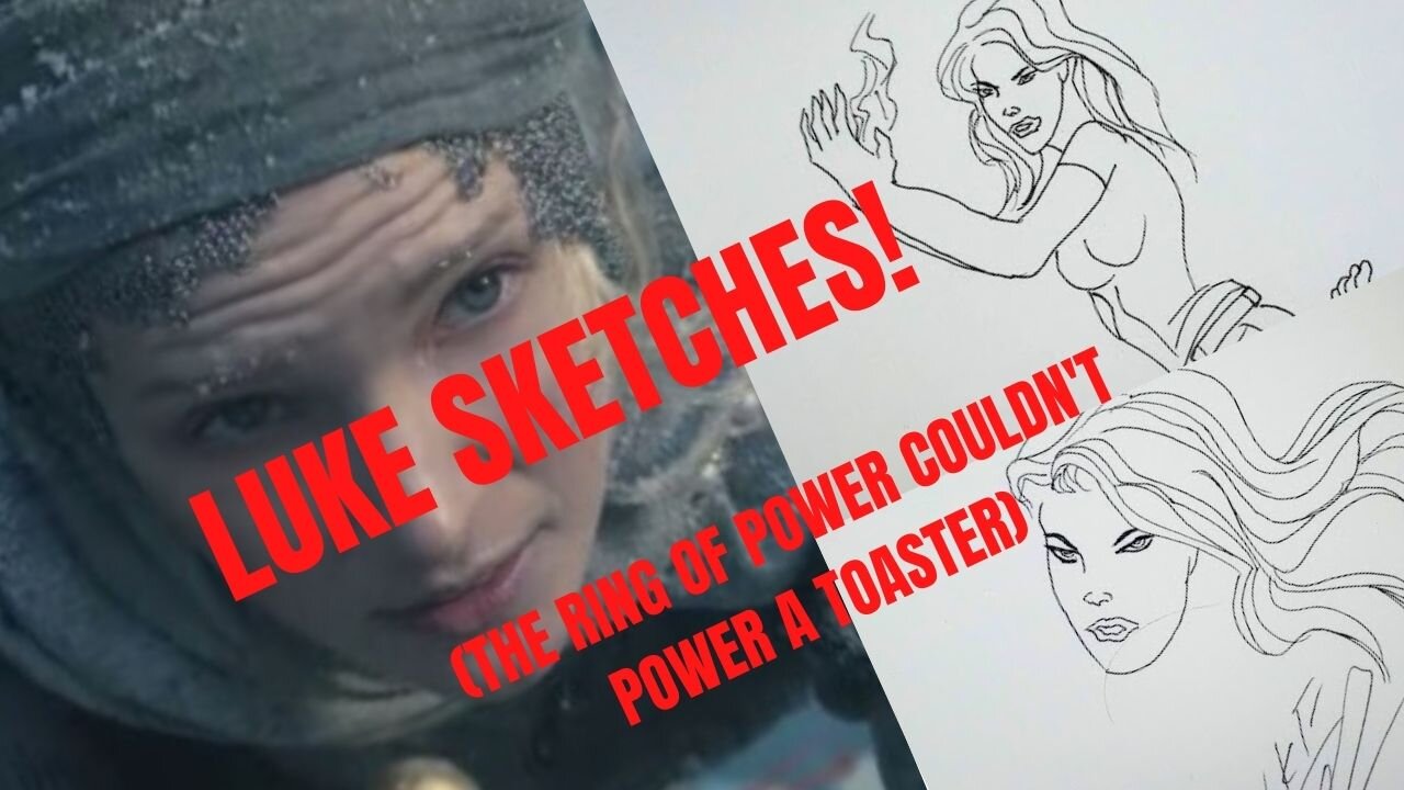 LUKE SKETCHES! (The Ring of Power Couldn't Work a Toaster)