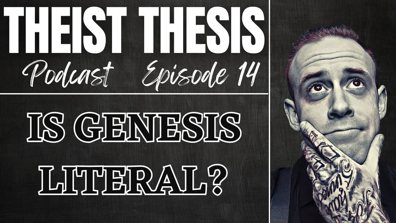 Should We Read Genesis Literally? | Theist Thesis Podcast | Episode 14
