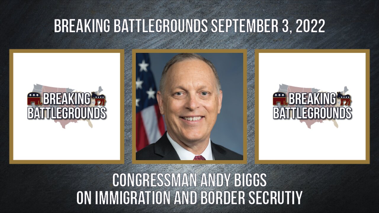 Congressman Andy Biggs on Immigration and Border Security