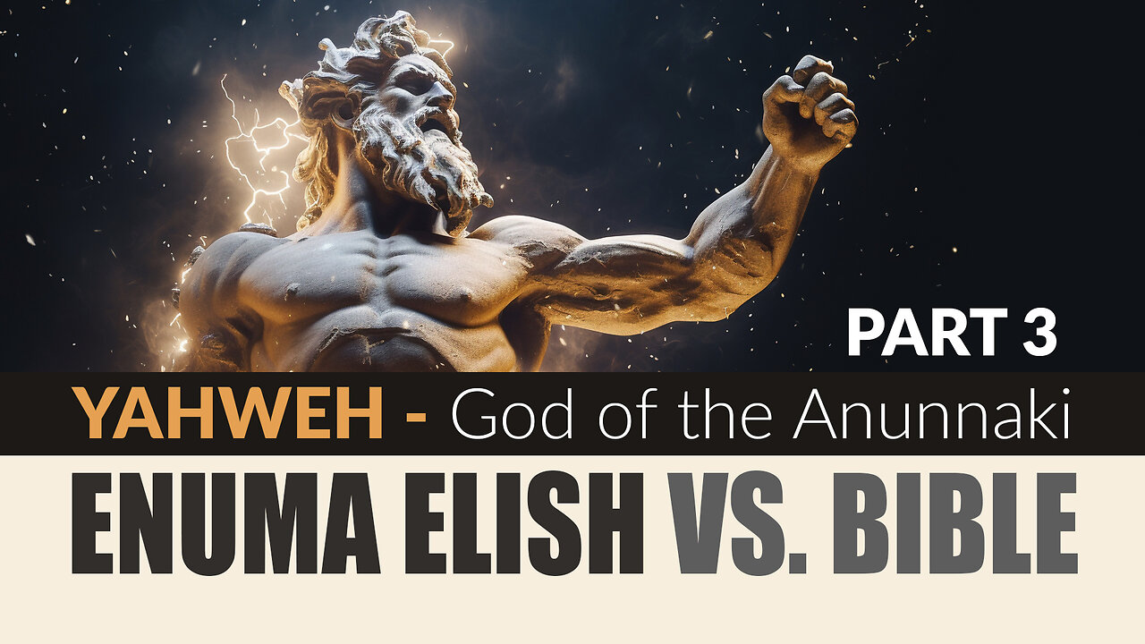 Babel vs. Bible Part 3 - Yahweh God of the Anunnaki