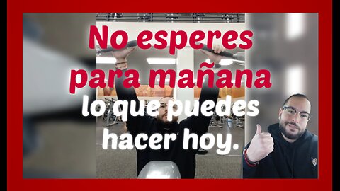 No esperes para mañana lo que puedes hacer hoy.