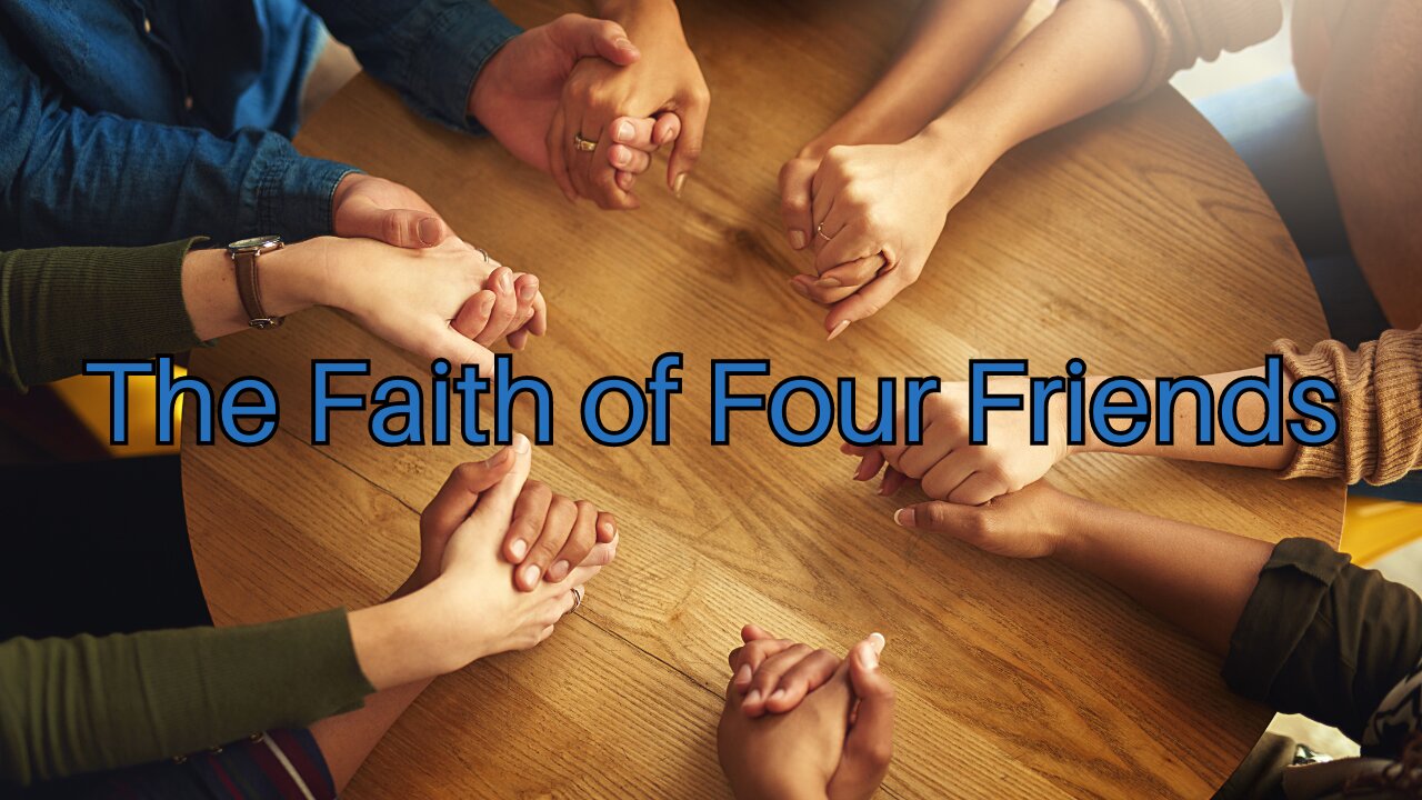 The Faith of Four Friends