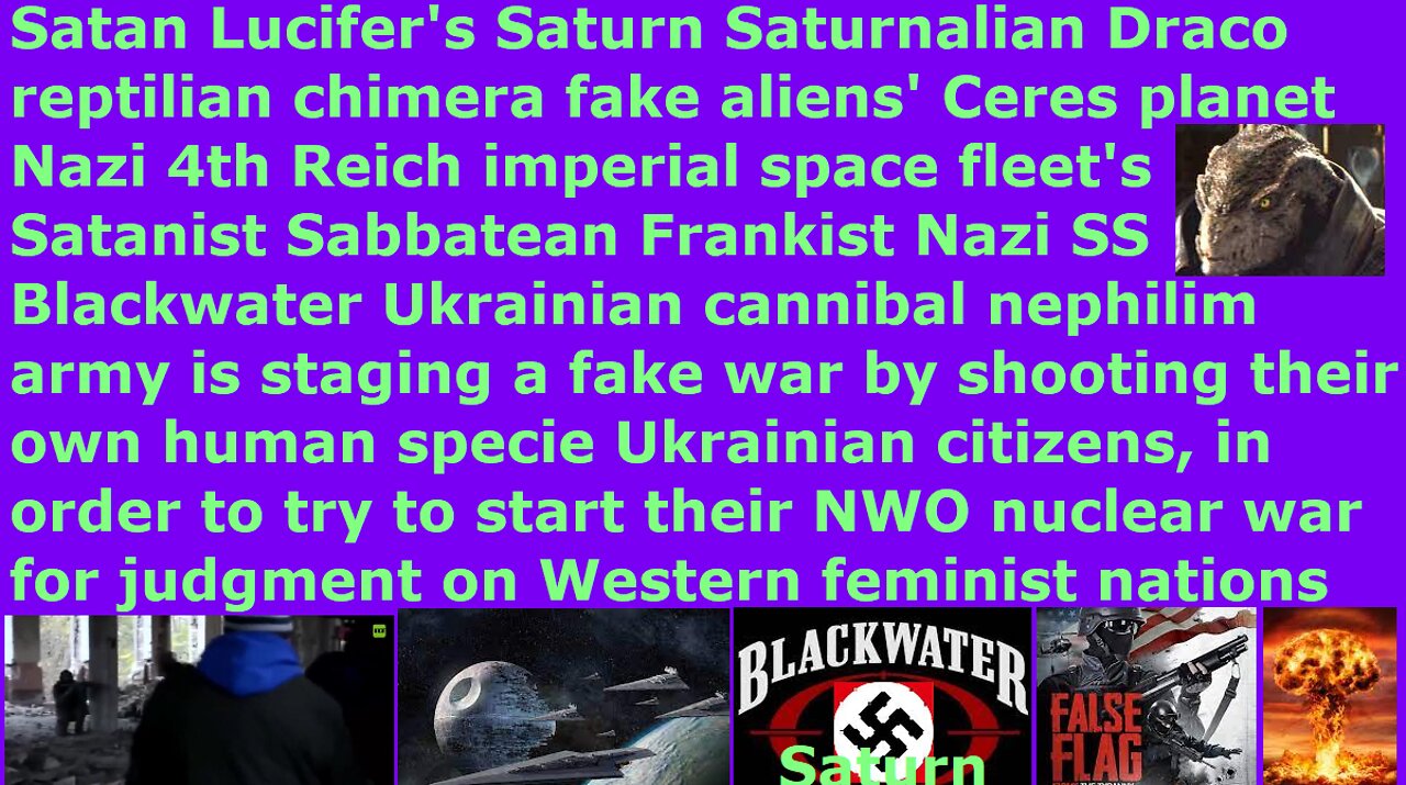 Satanist Sabbatean Nazi Blackwater Ukrainian nephilim stage fake war by shooting own human Ukrainian