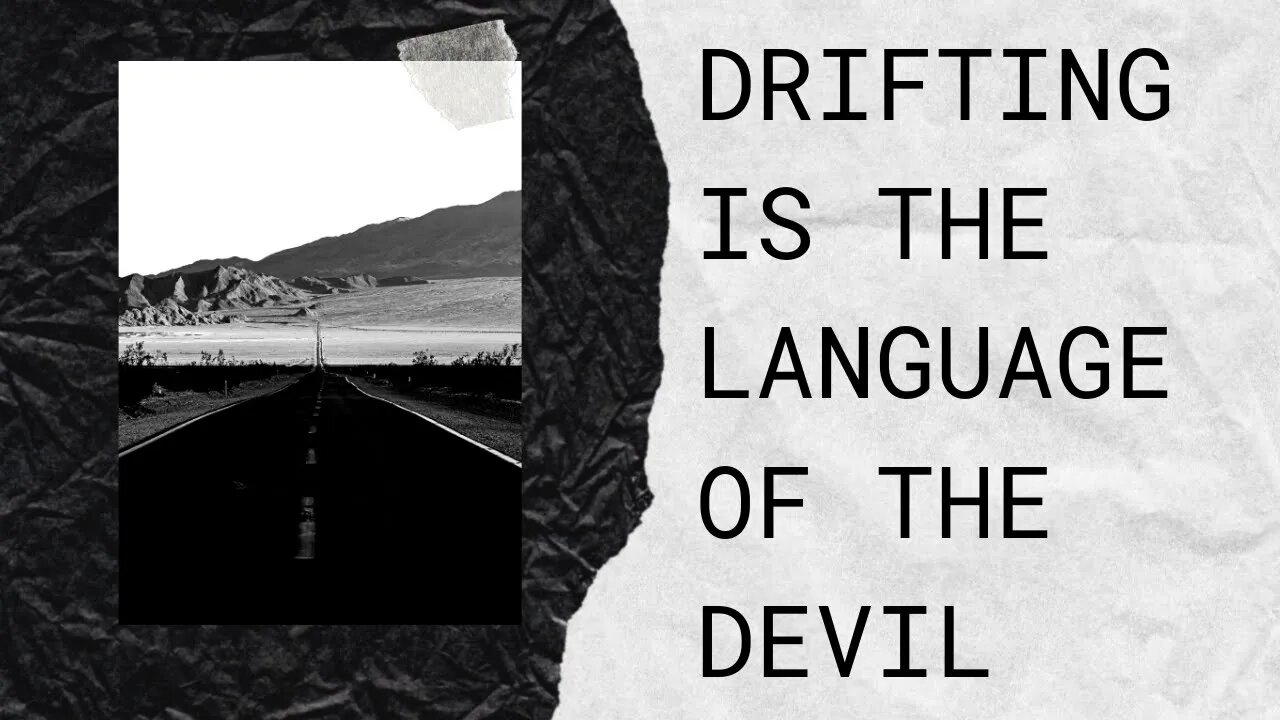 Drifting is the Language of the Devil