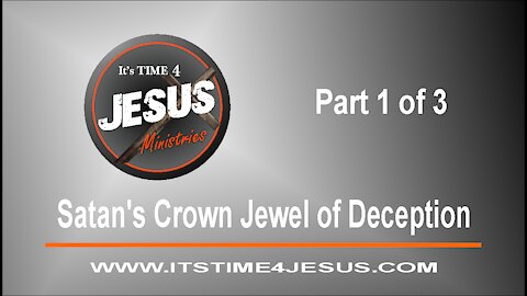 Satan's Crown Jewel of Deception Part 1