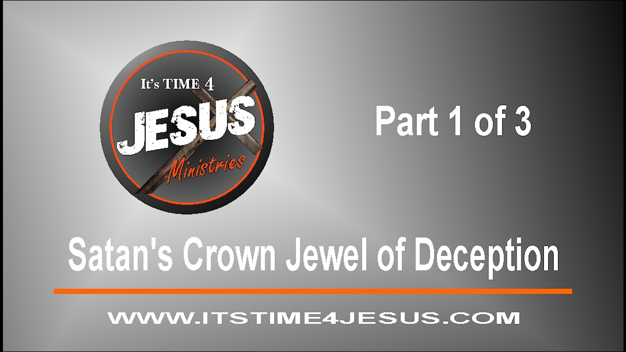 Satan's Crown Jewel of Deception Part 1