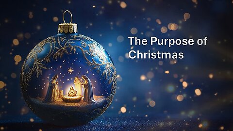 December 22, 2024 - "The Purpose of Christmas" (4th Sunday of Advent)