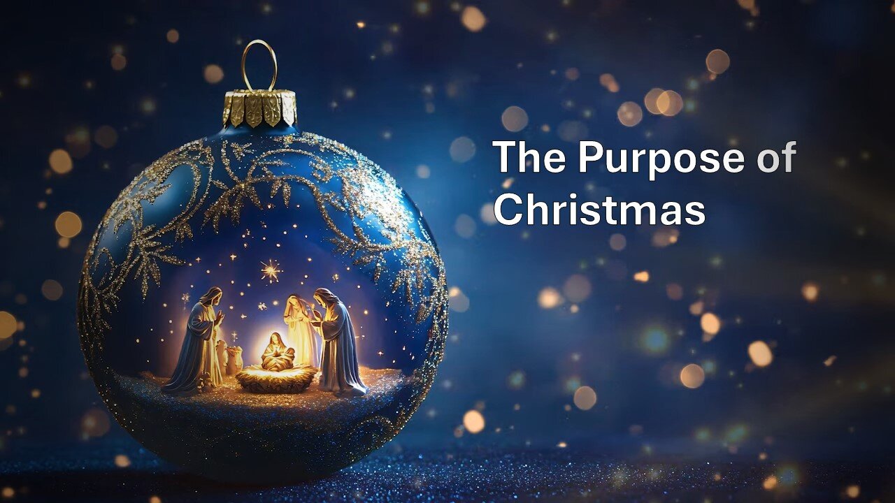 December 22, 2024 - "The Purpose of Christmas" (4th Sunday of Advent)