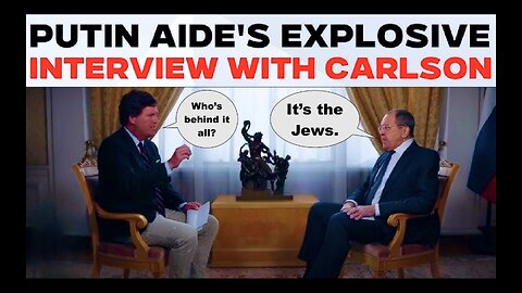 Tucker Carlson Sergey Lavrov Russian Foreign Minister Interview USA UK Israel Fueling World Wars