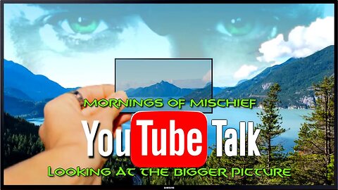 YouTube Talk - Looking at the bigger picture