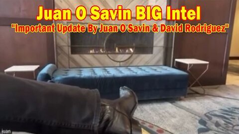 Juan O Savin BIG Intel Nov 22- 'Important Update By Juan O Savin & David Rodriguez'