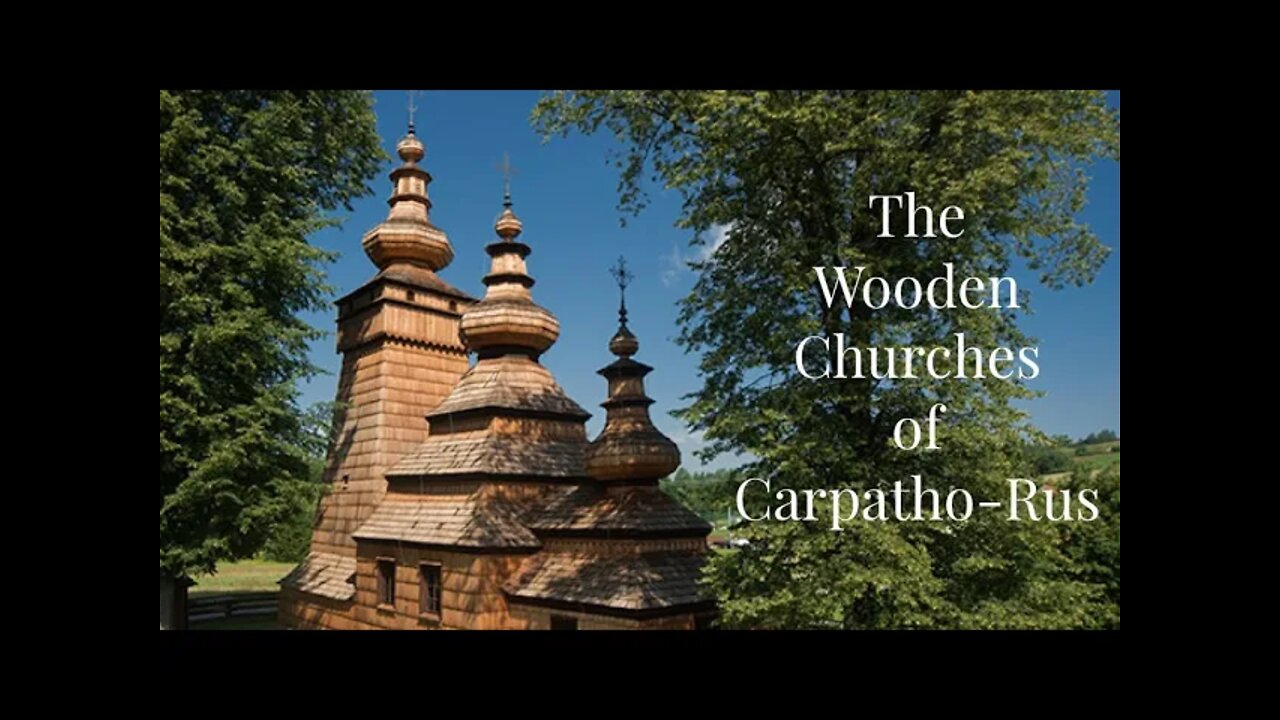 Wooden Churches of Carpatho-Rus