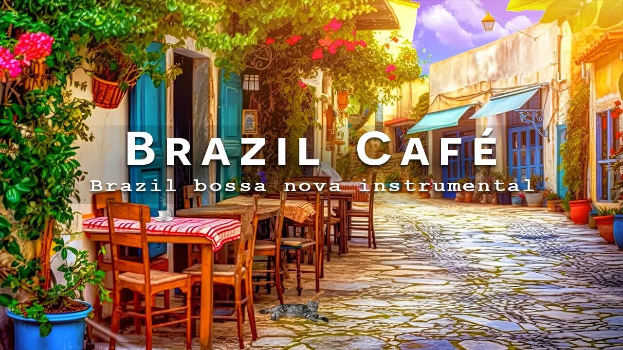 Brazil Cafe Ambience - Brazilian music | Bossa Nova Instrumental Music for working, studing