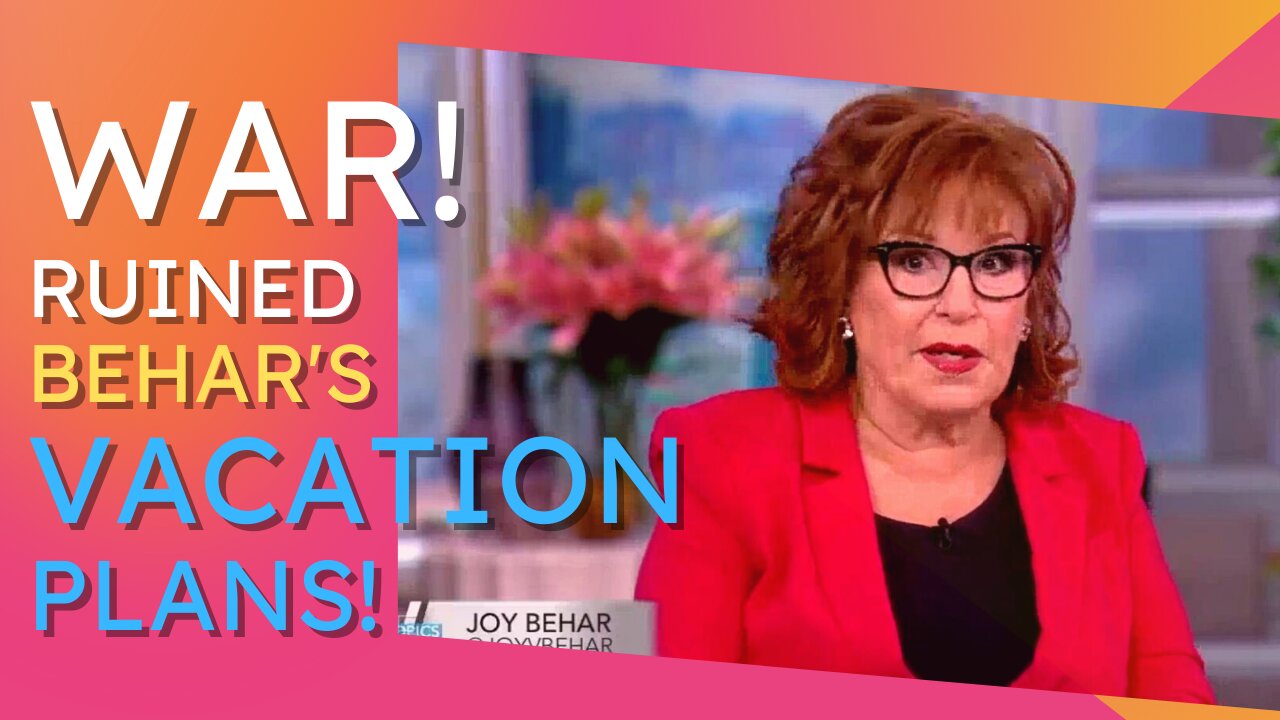 Behar's VACATION Ruined - Blames Ukraine WAR