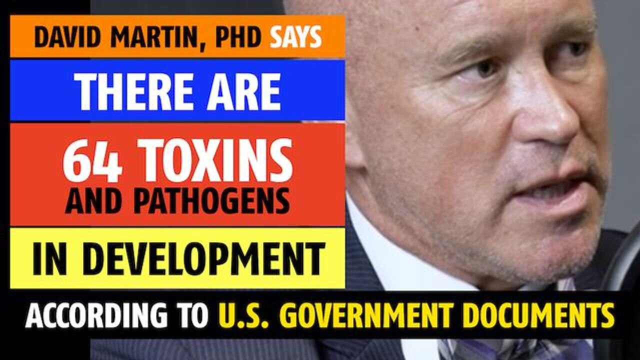 There are 64 toxins in development according to U.S. government documents, says David Martin, PhD