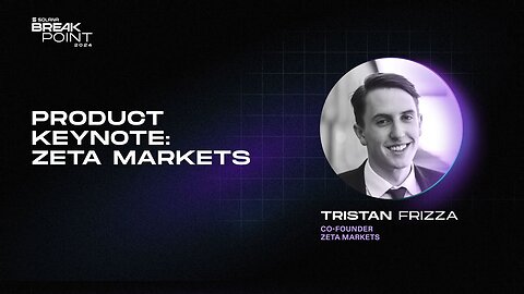 Breakpoint 2024: Product Keynote: Zeta Markets (Tristan Frizza)