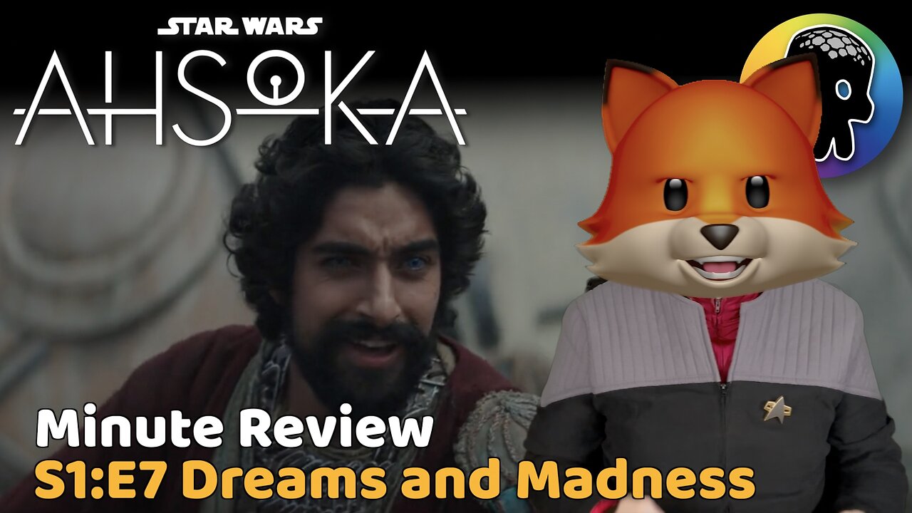 Ahsoka S1:E7 - Dreams and Madness - Minute Review