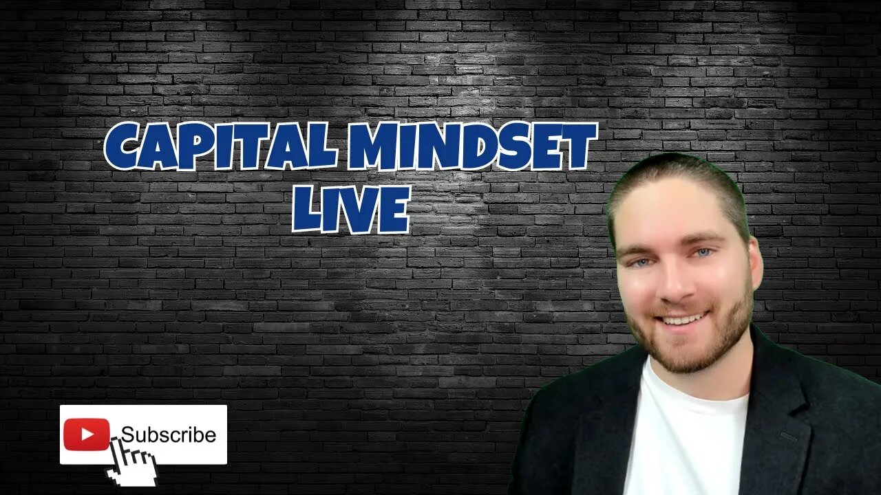 Capital Mindset Live WE ARE NOT TALKING ABOUT THE FED