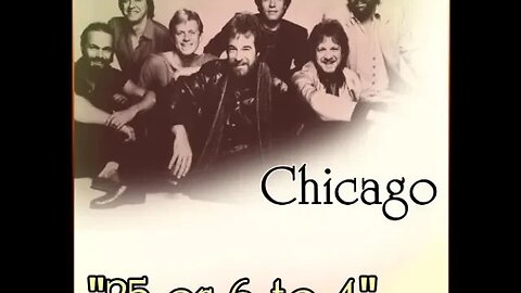 Chicago "25 or 6 to 4"