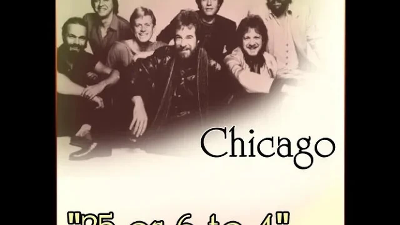 Chicago "25 or 6 to 4"