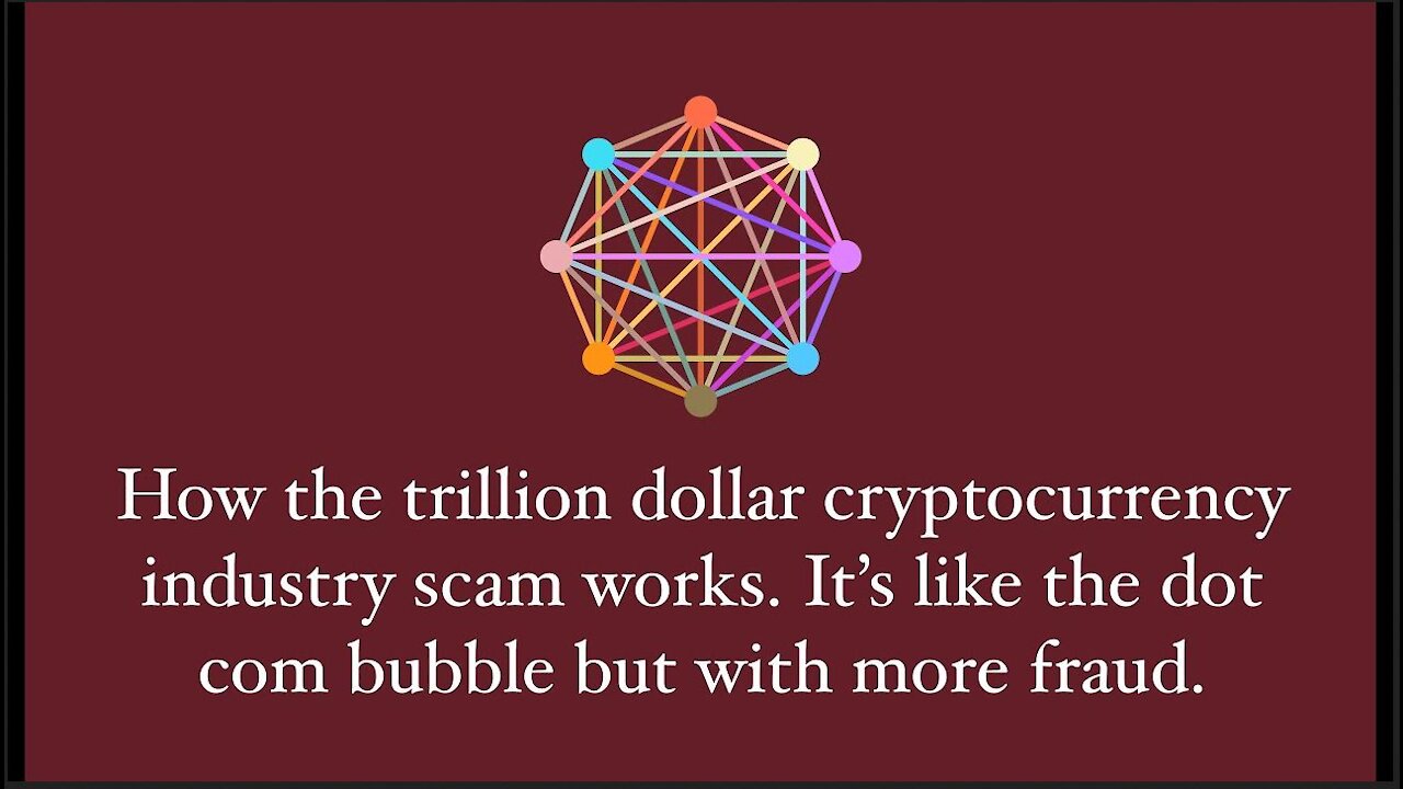 How the trillion dollar cryptocurrency scam works. It's like the dot com bubble but more fraud.