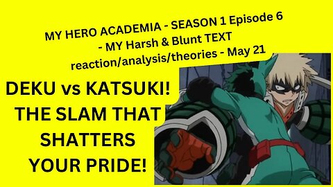 MY HERO ACADEMIA - SEASON 1 Episode 6 - MY Harsh & Blunt TEXT reaction/analysis/theories