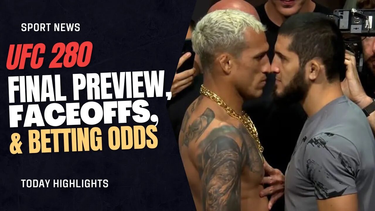 UFC 280 Final Preview, Faceoffs, & Betting Odds