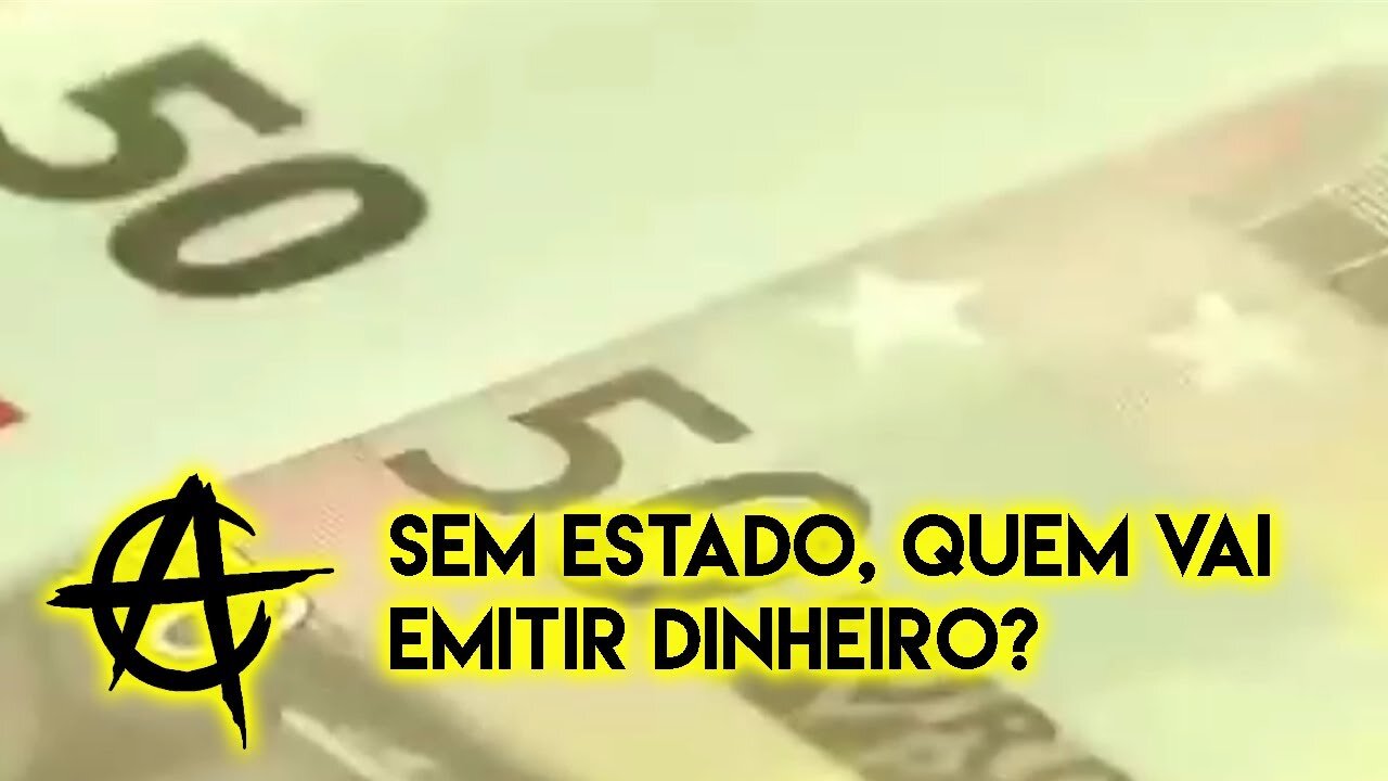 Sem estado, quem vai emitir dinheiro?