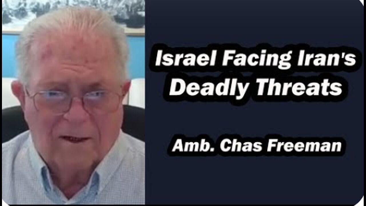 Israel Facing Iran's Deadly Threats w/Amb. Chas Freeman