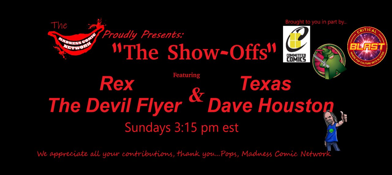 The Show-Offs!! w/Rex "The Devil Flyer" & Texas Dave Houston Featuring Stan Lee E9