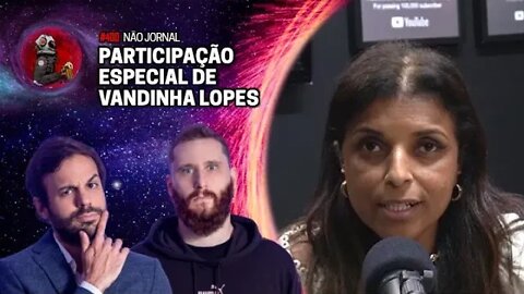 NÃO JORNAL: PARTICIPAÇÃO ESPECIAL DE VANDINHA LOPES | Planeta Podcast Ep. 400