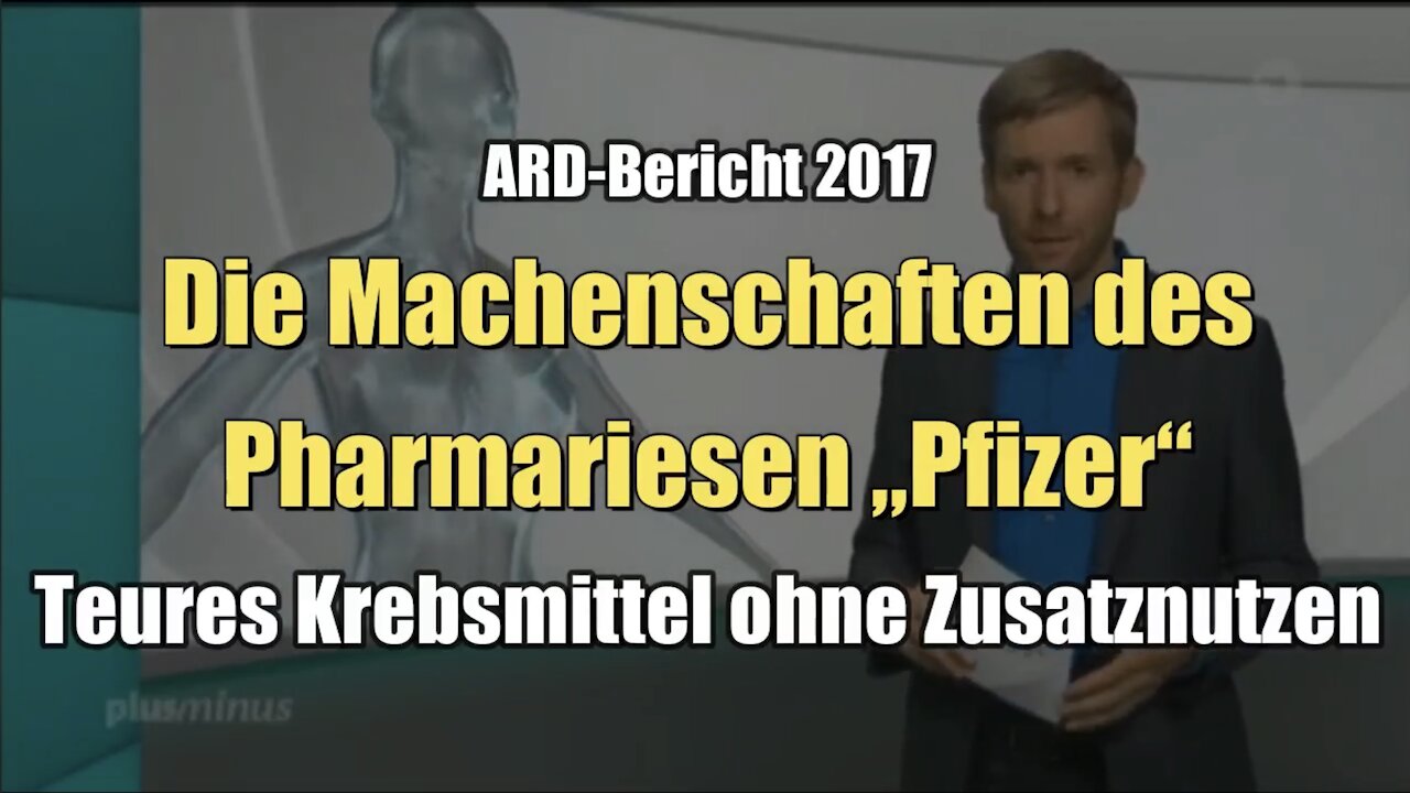 Die Machenschaften des Pharmariesen "Pfizer" - Krebsmittel ohne Zusatznutzen (ARD I 2017) I