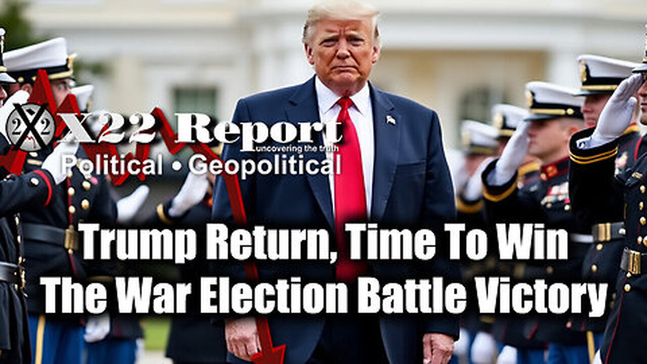 New X22 Report- Trump Return, Time To Win - The War Election Battle Victory, [DS] Will Fight Back