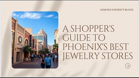 A Shopper's Guide to Phoenix's Best Jewelry Stores