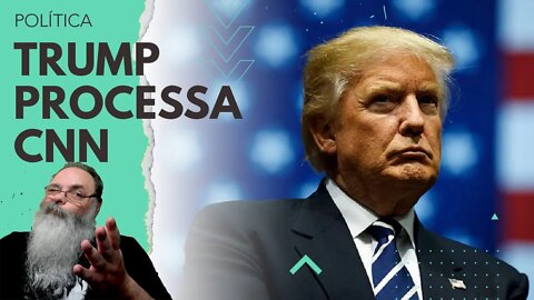 TRUMP processa a CNN pedindo INDENIZAÇÃO por CAMPANHA de DIFAMAÇÃO que ATRAPALHOU ELEIÇÃO